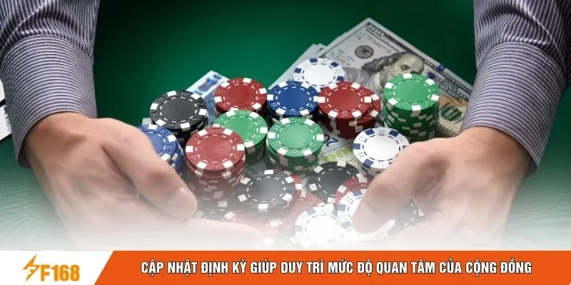 Cập nhật định kỳ giúp duy trì mức độ quan tâm của cộng đồng 
