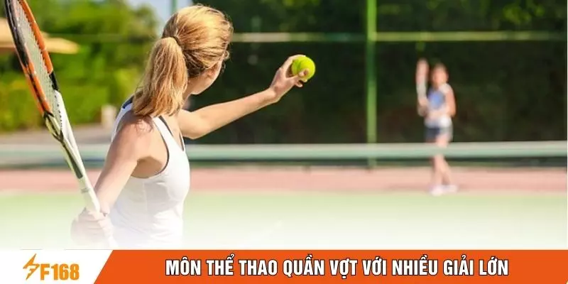 Môn thể thao quần vợt với nhiều giải lớn