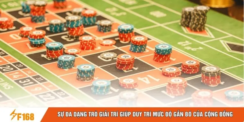 Sự đa dạng trò giải trí giúp duy trì mức độ gắn bó của cộng đồng